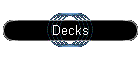 Decks